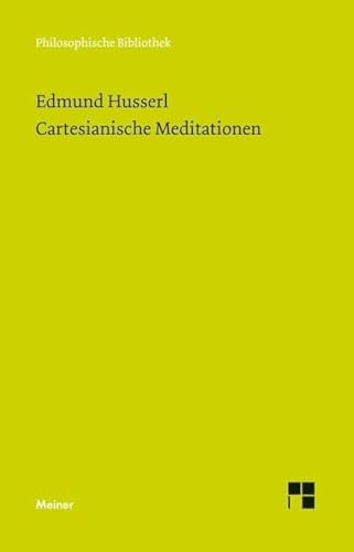 Cartesianische Meditationen: Eine Einleitung in die Phänomenologie (Philosophische Bibliothek)